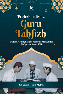 Cover buku PROFESIONALISME GURU TAHFIZH  DALAM MENINGKATKAN MOTIVASI MENGHAFAL AL-QUR’AN  SISWA SMP