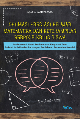 Cover buku OPTIMASI PRESTASI BELAJAR MATEMATIKA DAN KETERAMPILAN BERPIKIR KRITIS SISWA Implementasi Model Pembelajaran Kooperatif Team Assisted Individualization dengan Pendekatan Pemecahan Masalah